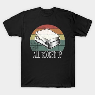 All Booked Up Funny Book Lovers Reading Gift T-Shirt